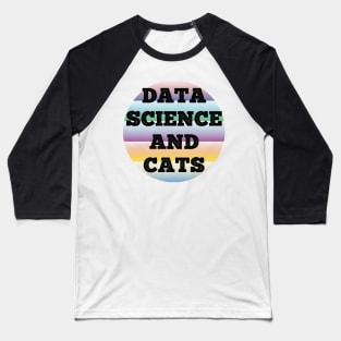 Data Science and Cats. Cat lovers Baseball T-Shirt